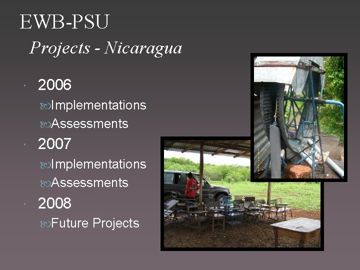 EWB-PSU Projects - Nicaragua 2006 Implementations Assessments 2007 Implementations Assessments 2008 Future Projects 
