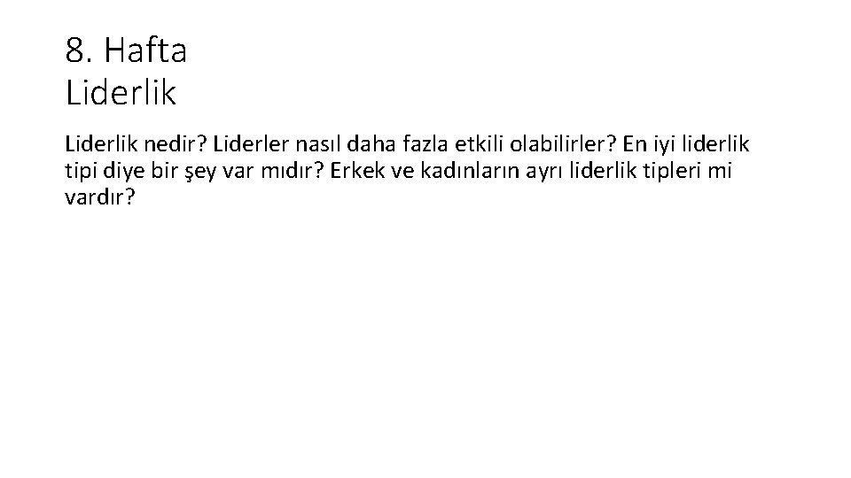 8. Hafta Liderlik nedir? Liderler nasıl daha fazla etkili olabilirler? En iyi liderlik tipi