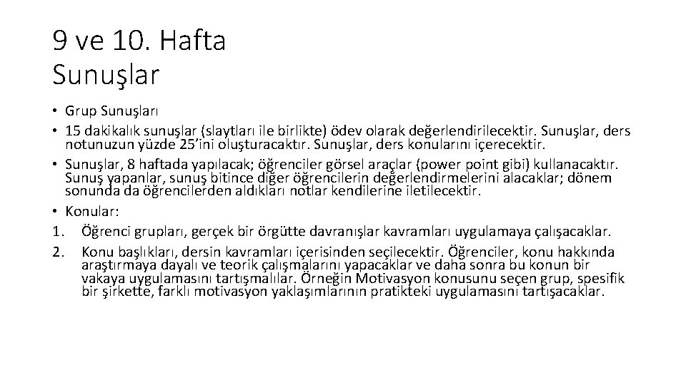 9 ve 10. Hafta Sunuşlar • Grup Sunuşları • 15 dakikalık sunuşlar (slaytları ile