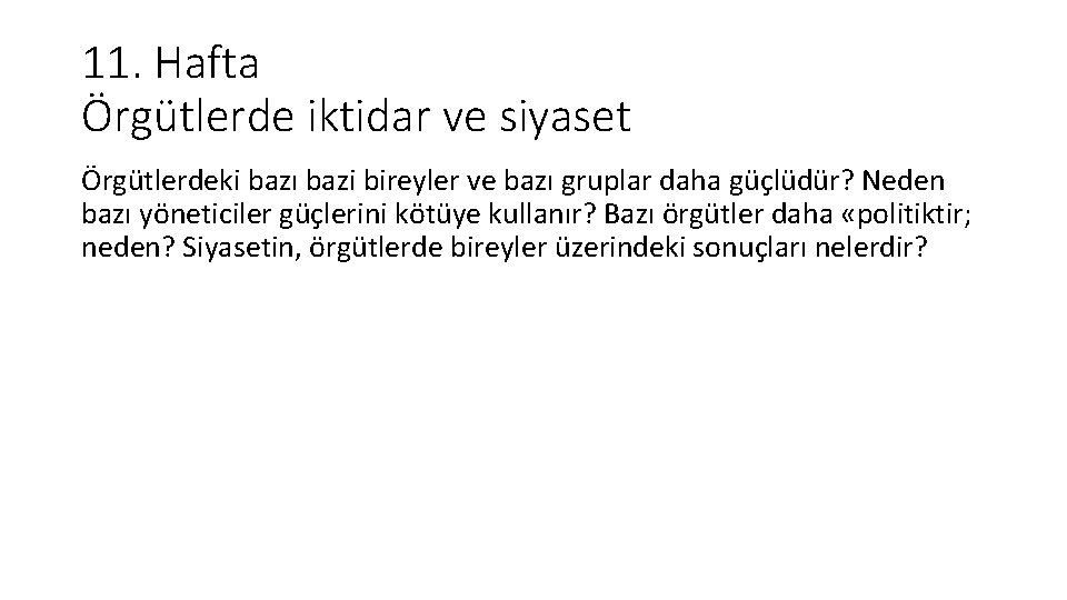 11. Hafta Örgütlerde iktidar ve siyaset Örgütlerdeki bazı bazi bireyler ve bazı gruplar daha