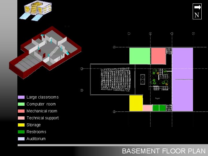 N Large classrooms Computer room Mechanical room Technical support Storage Restrooms Auditorium PLAN BASEMENT