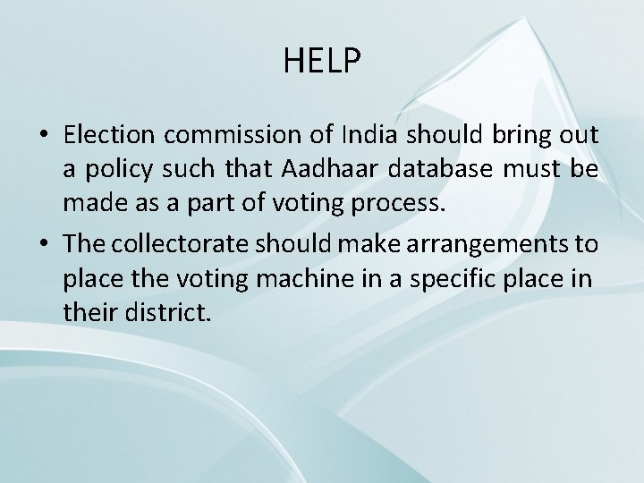 HELP • Election commission of India should bring out a policy such that Aadhaar