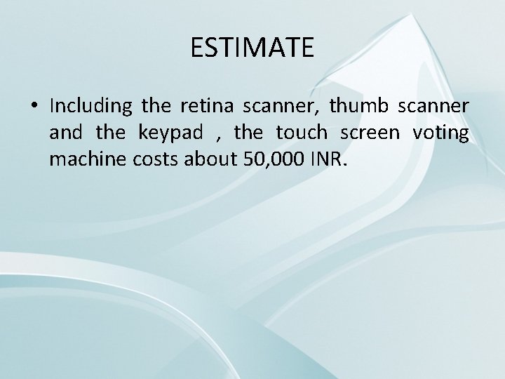 ESTIMATE • Including the retina scanner, thumb scanner and the keypad , the touch