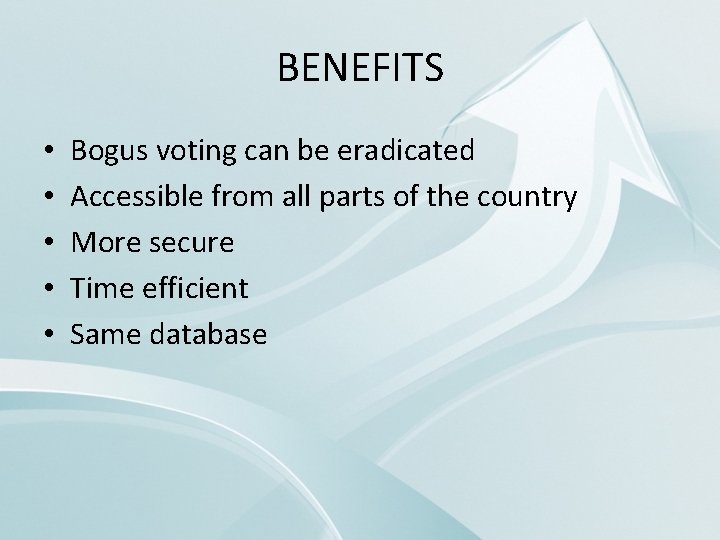 BENEFITS • • • Bogus voting can be eradicated Accessible from all parts of