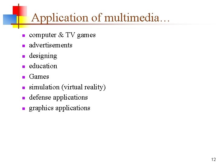 Application of multimedia… n n n n computer & TV games advertisements designing education