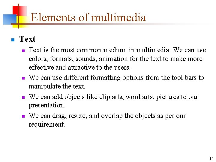 Elements of multimedia n Text n n Text is the most common medium in