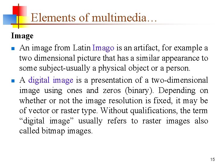 Elements of multimedia… Image n An image from Latin Imago is an artifact, for