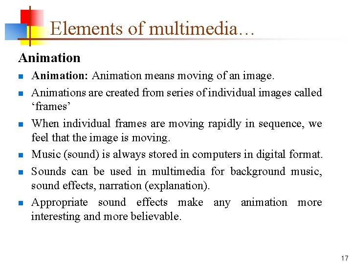 Elements of multimedia… Animation n n n Animation: Animation means moving of an image.