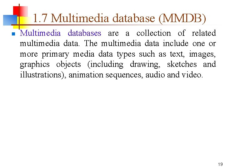 1. 7 Multimedia database (MMDB) n Multimedia databases are a collection of related multimedia