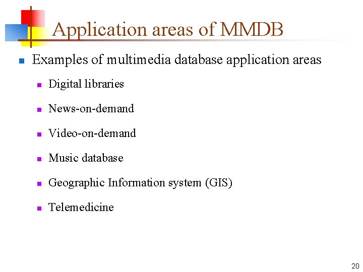 Application areas of MMDB n Examples of multimedia database application areas n Digital libraries