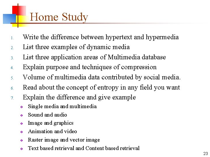 Home Study 1. 2. 3. 4. 5. 6. 7. Write the difference between hypertext