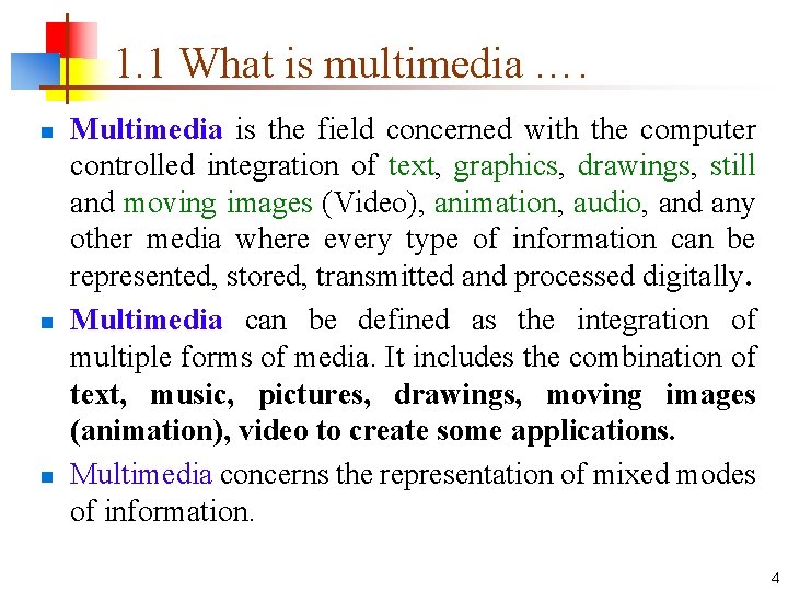 1. 1 What is multimedia …. n n n Multimedia is the field concerned