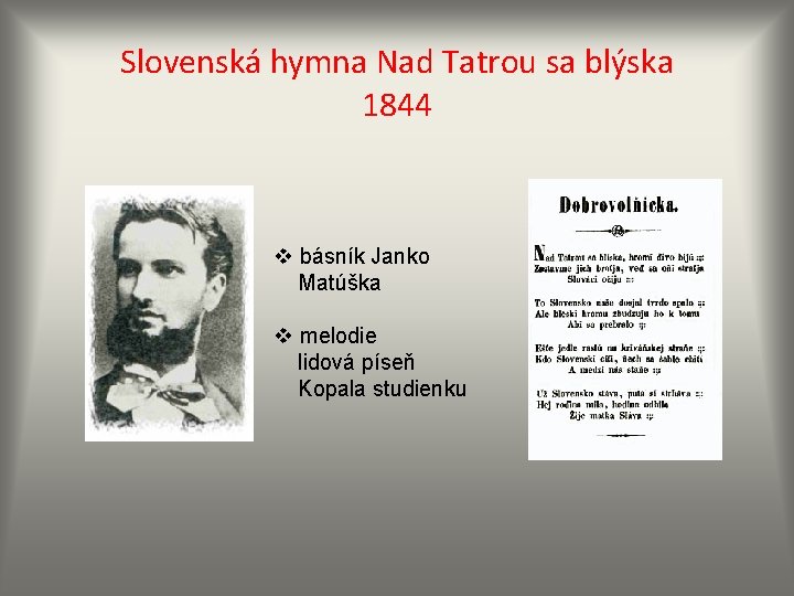 Slovenská hymna Nad Tatrou sa blýska 1844 v básník Janko Matúška v melodie lidová
