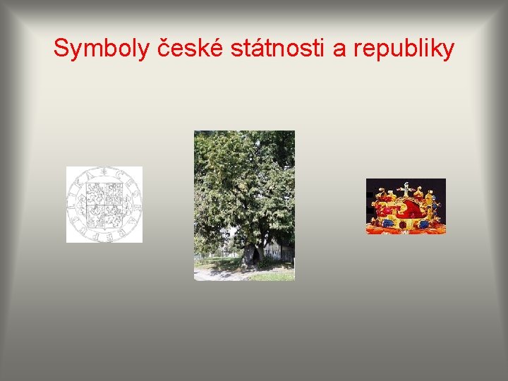Symboly české státnosti a republiky 