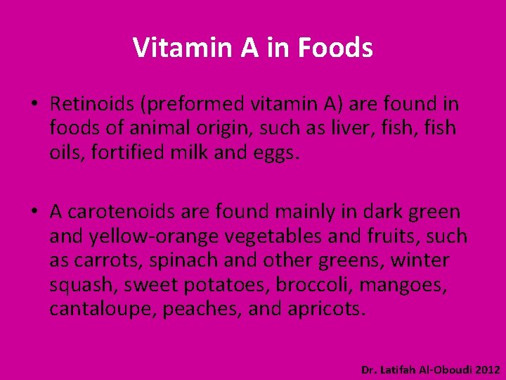 Vitamin A in Foods • Retinoids (preformed vitamin A) are found in foods of