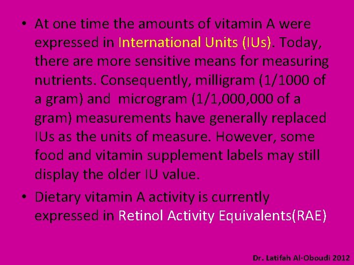  • At one time the amounts of vitamin A were expressed in International