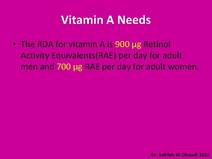 Vitamin A Needs • The RDA for vitamin A is 900 µg Retinol Activity