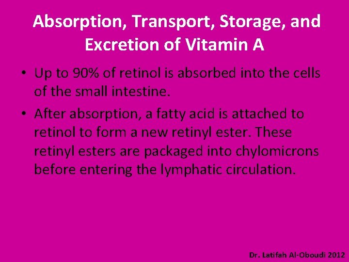 Absorption, Transport, Storage, and Excretion of Vitamin A • Up to 90% of retinol