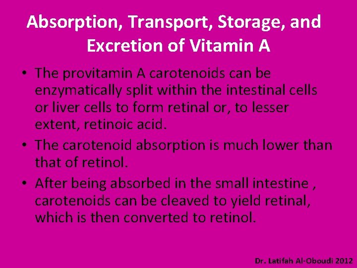 Absorption, Transport, Storage, and Excretion of Vitamin A • The provitamin A carotenoids can