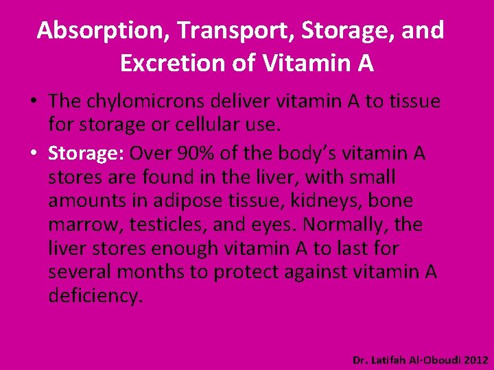 Absorption, Transport, Storage, and Excretion of Vitamin A • The chylomicrons deliver vitamin A