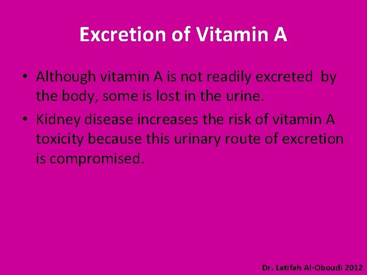 Excretion of Vitamin A • Although vitamin A is not readily excreted by the