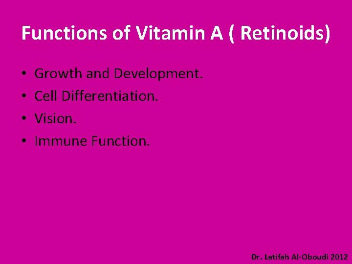 Functions of Vitamin A ( Retinoids) • • Growth and Development. Cell Differentiation. Vision.