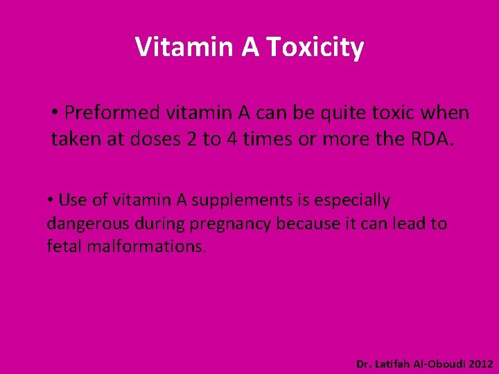 Vitamin A Toxicity • Preformed vitamin A can be quite toxic when taken at