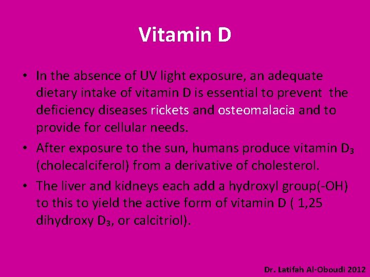 Vitamin D • In the absence of UV light exposure, an adequate dietary intake