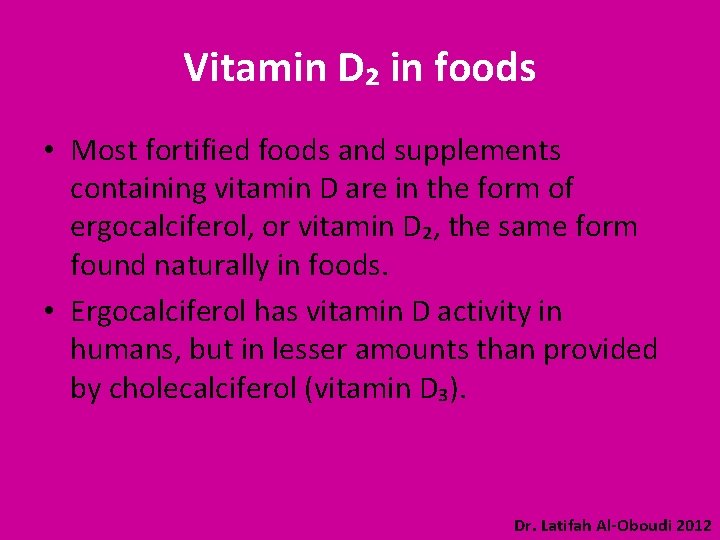 Vitamin D₂ in foods • Most fortified foods and supplements containing vitamin D are