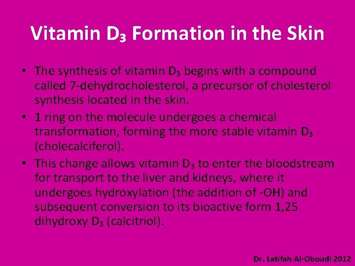 Vitamin D₃ Formation in the Skin • The synthesis of vitamin D₃ begins with