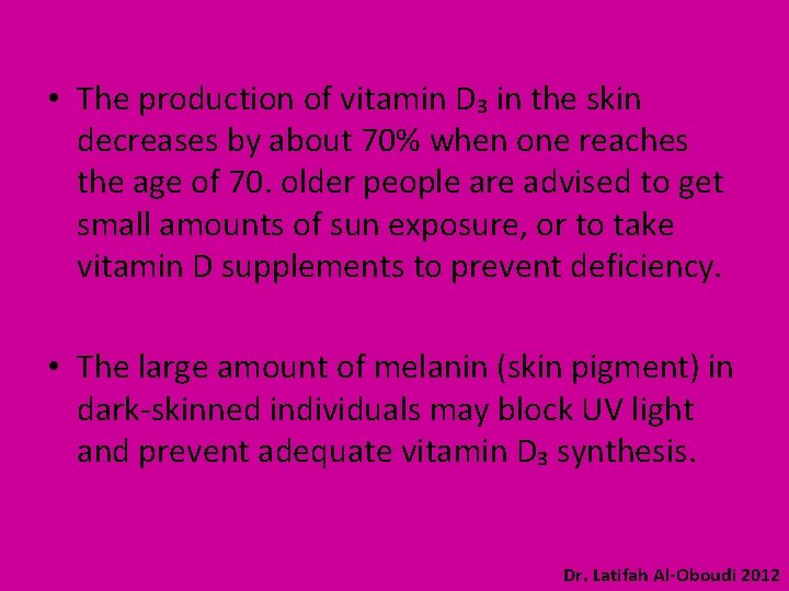  • The production of vitamin D₃ in the skin decreases by about 70%