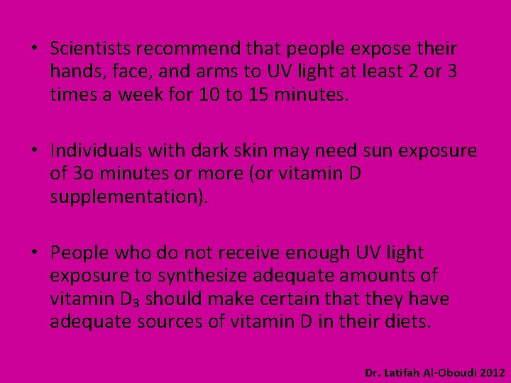  • Scientists recommend that people expose their hands, face, and arms to UV
