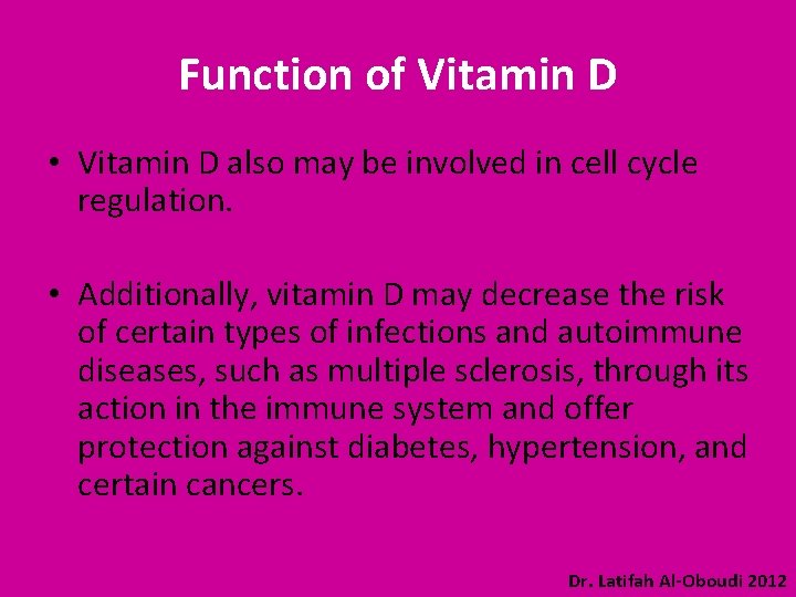 Function of Vitamin D • Vitamin D also may be involved in cell cycle