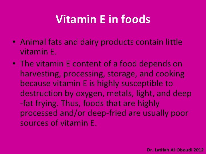 Vitamin E in foods • Animal fats and dairy products contain little vitamin E.