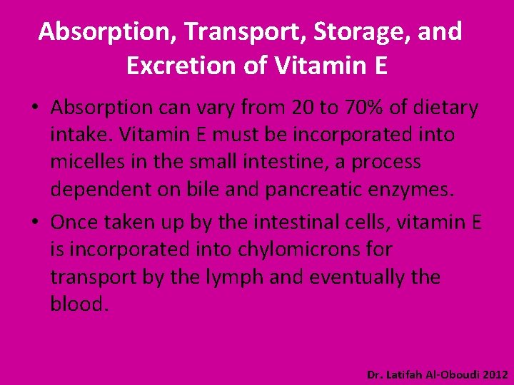 Absorption, Transport, Storage, and Excretion of Vitamin E • Absorption can vary from 20