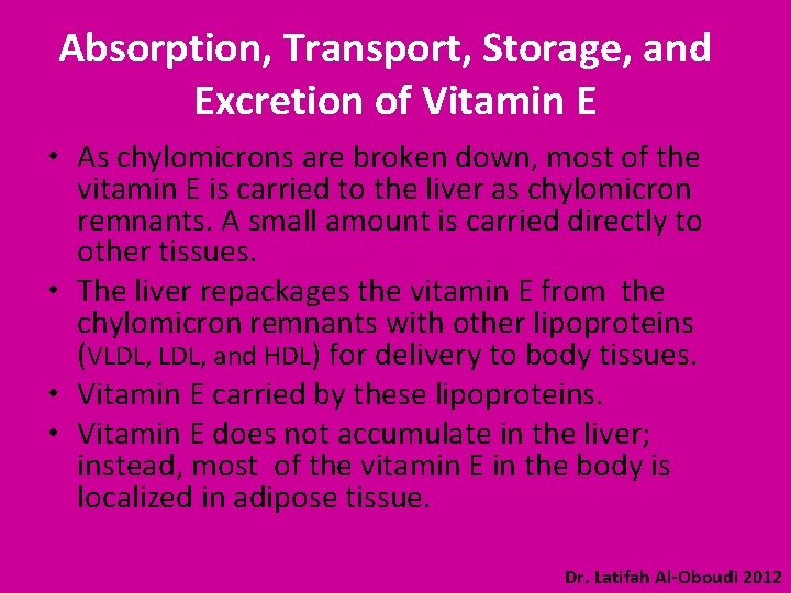 Absorption, Transport, Storage, and Excretion of Vitamin E • As chylomicrons are broken down,