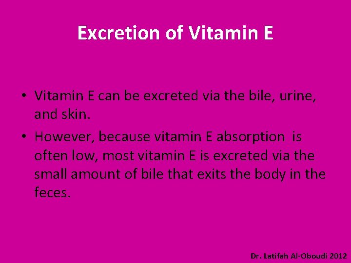 Excretion of Vitamin E • Vitamin E can be excreted via the bile, urine,