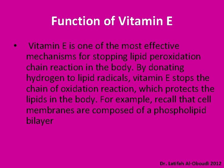 Function of Vitamin E • Vitamin E is one of the most effective mechanisms