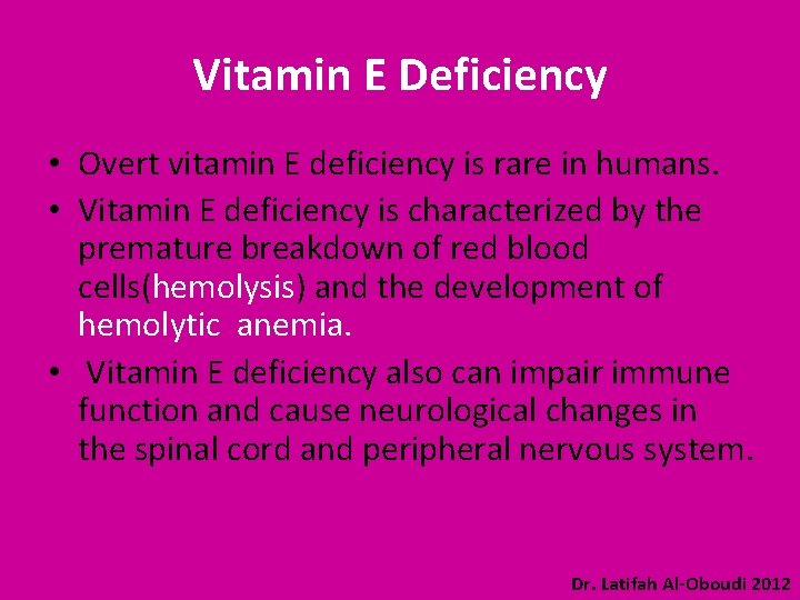 Vitamin E Deficiency • Overt vitamin E deficiency is rare in humans. • Vitamin