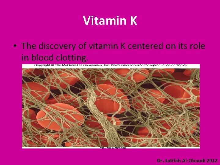 Vitamin K • The discovery of vitamin K centered on its role in blood