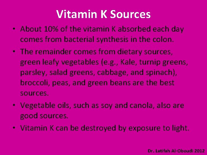 Vitamin K Sources • About 10% of the vitamin K absorbed each day comes