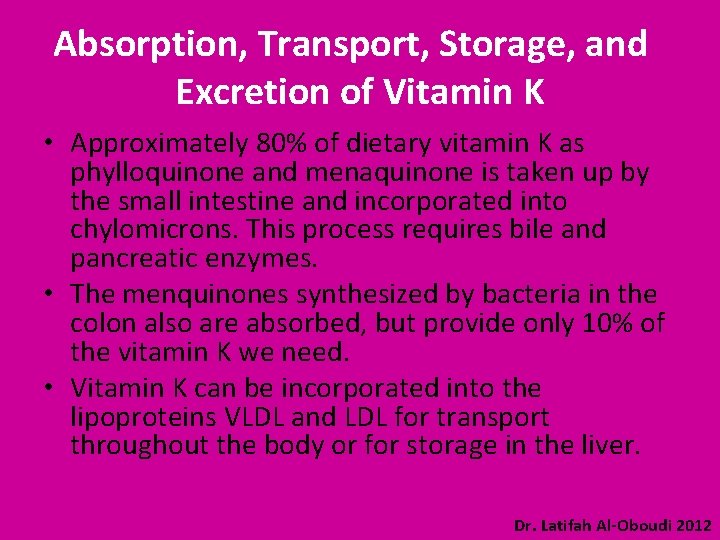 Absorption, Transport, Storage, and Excretion of Vitamin K • Approximately 80% of dietary vitamin