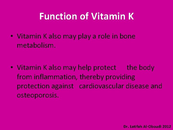Function of Vitamin K • Vitamin K also may play a role in bone