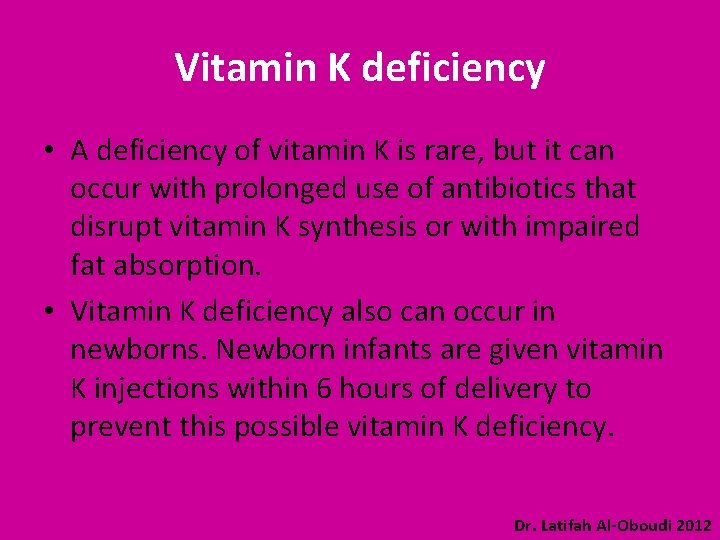Vitamin K deficiency • A deficiency of vitamin K is rare, but it can