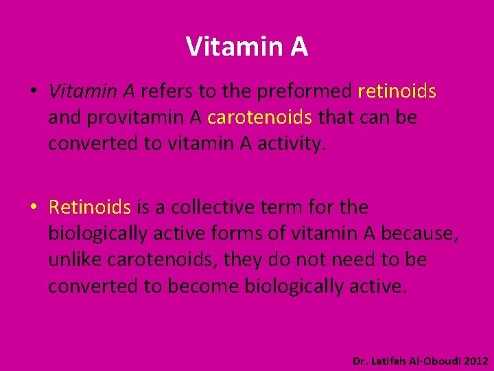 Vitamin A • Vitamin A refers to the preformed retinoids and provitamin A carotenoids