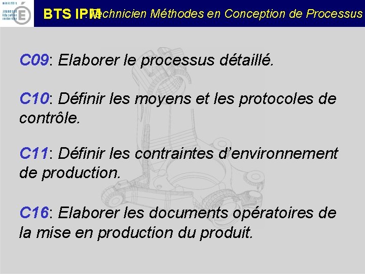 : Technicien Méthodes en Conception de Processus BTS IPM C 09: Elaborer le processus