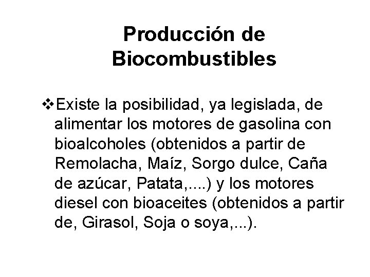 Producción de Biocombustibles v. Existe la posibilidad, ya legislada, de alimentar los motores de