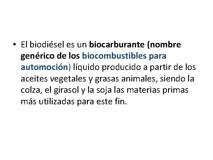  • El biodiésel es un biocarburante (nombre genérico de los biocombustibles para automoción)