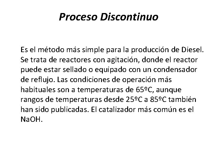 Proceso Discontinuo Es el método más simple para la producción de Diesel. Se trata