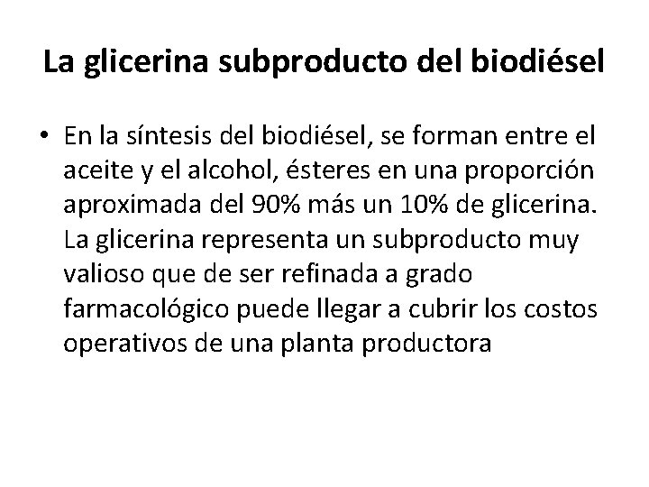 La glicerina subproducto del biodiésel • En la síntesis del biodiésel, se forman entre